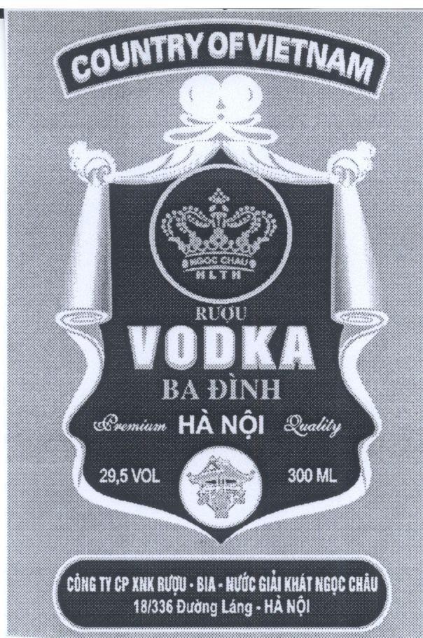 Mẫu nhãn hiệu Ngọc Châu HLTH Rượu VODKA Ba Đình Hà Nội Premium Quality 29,5 VOL 300 ML COUNTRY OF VIETNAM...
