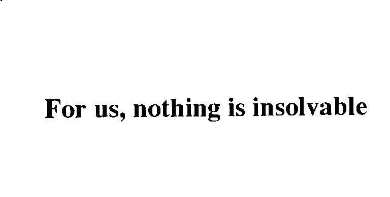 Mẫu nhãn hiệu For us, nothing is insolvable