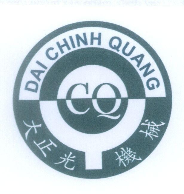 Mẫu nhãn hiệu DAI CHINH QUANG CQ [Ta Zing guang zhi gi:Đại Chính Quang Máy Móc]