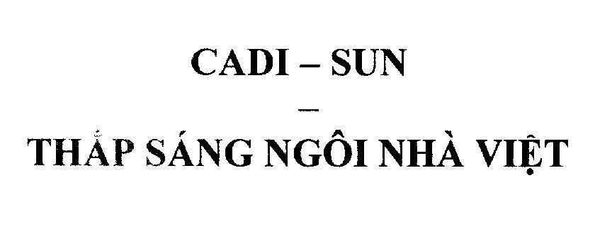 Mẫu nhãn hiệu CADI-SUN - Thắp Sáng Ngôi Nhà Việt