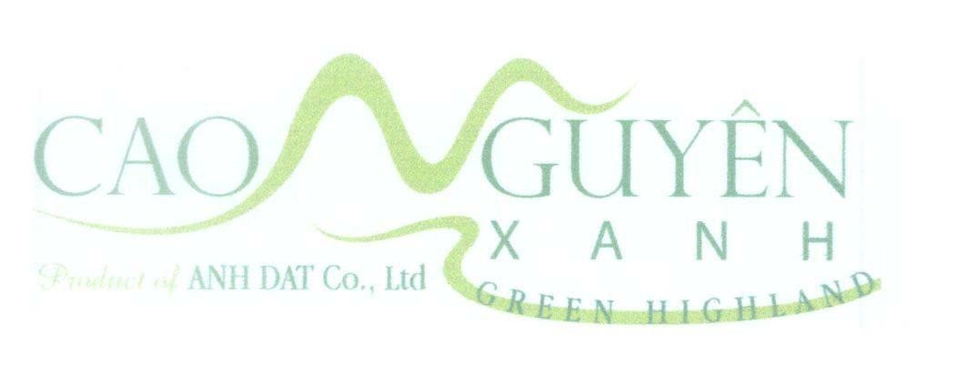 Mẫu nhãn hiệu CAO NGUYÊN XANH Product of ANH DAT Co., Ltd GREEN HIGHLAND
