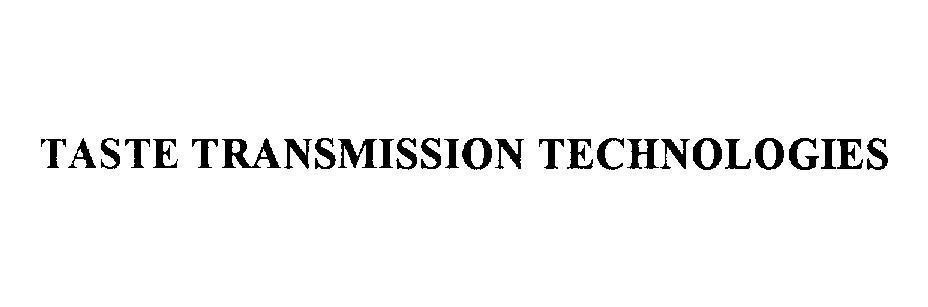 Mẫu nhãn hiệu TASTE TRANSMISSION TECHNOLOGIES