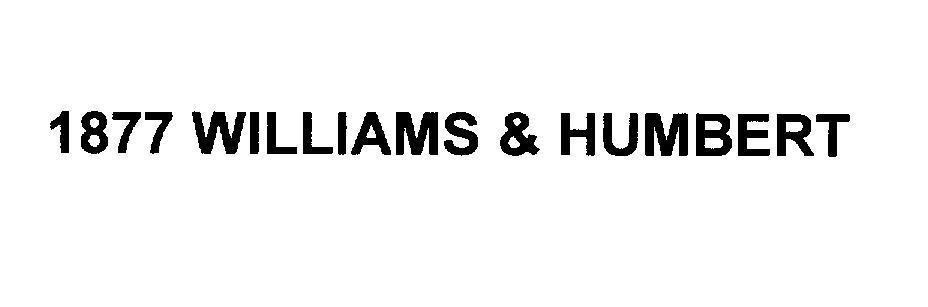 Mẫu nhãn hiệu 1877 WILLIAMS & HUMBERT