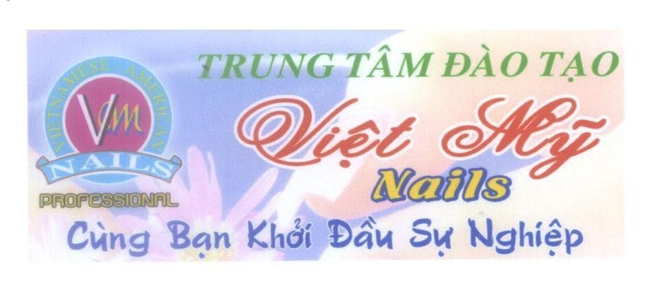 Mẫu nhãn hiệu Việt Mỹ VM Nails Trung Tâm Đào Tạo NAILS VIETNAMESE - AMERICAN PROFESSIONAL Cùng Bạn Khởi Đầu Sự Nghiệp