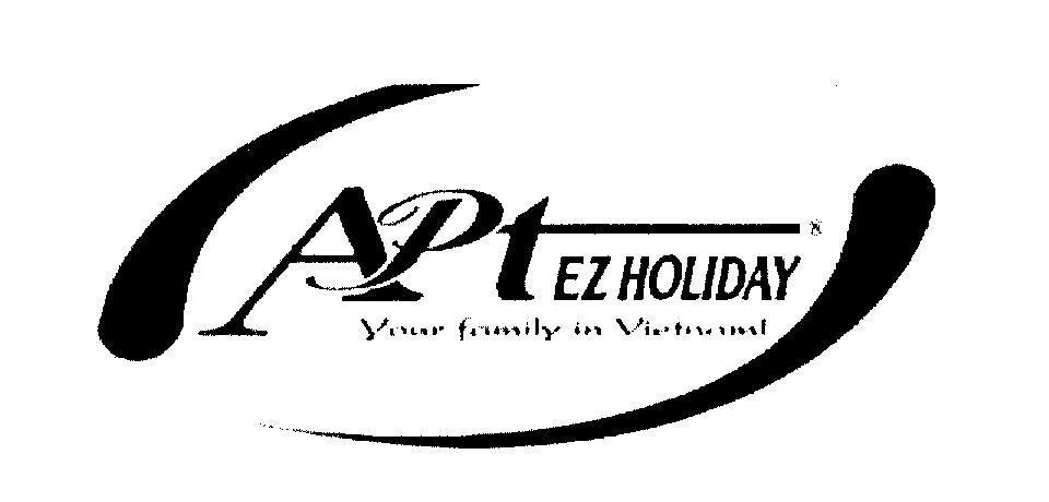 Mẫu nhãn hiệu APT EZ HOLIDAY Your family in Vietnam!