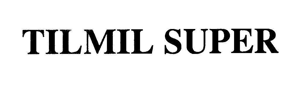 Mẫu nhãn hiệu TILMIL SUPER