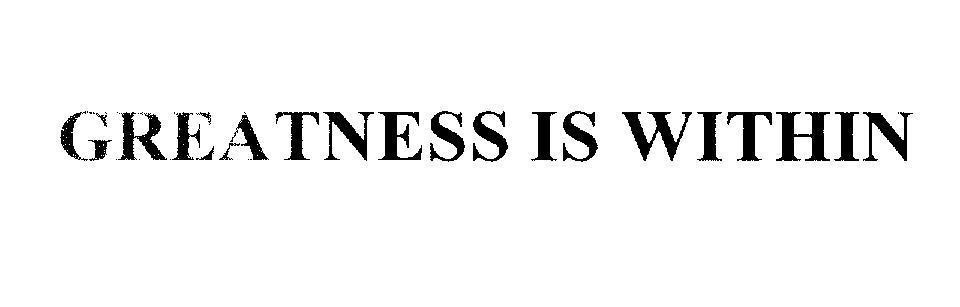 Mẫu nhãn hiệu GREATNESS IS WITHIN