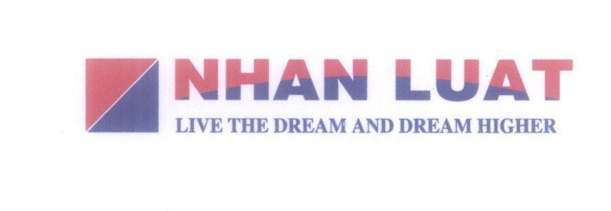 Mẫu nhãn hiệu NHAN LUAT LIVE THE DREAM AND DREAM HIGHER