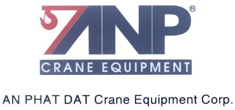 Mẫu nhãn hiệu ANP CRANE EQUIPMENT AN PHAT DAT Crane Equipment Corp.