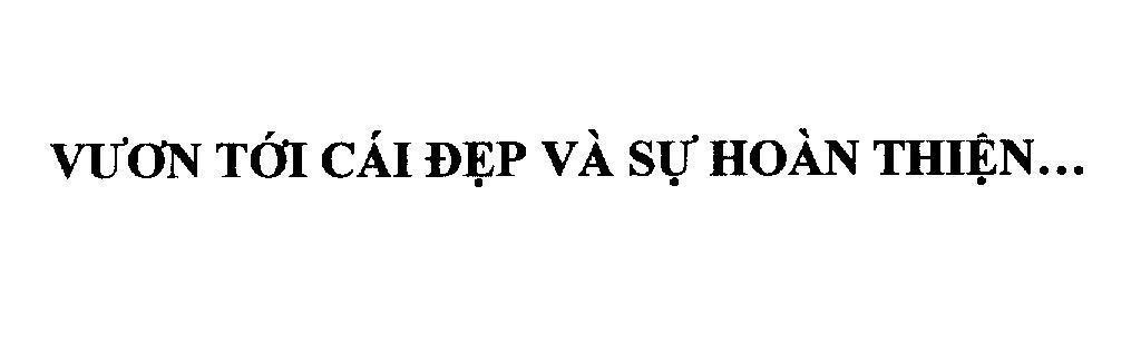 Mẫu nhãn hiệu Vươn Tới Cái Đẹp Và Sự Hoàn Thiện...