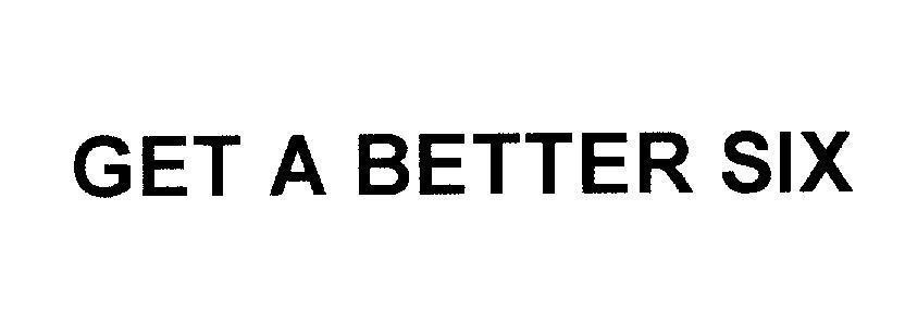 Mẫu nhãn hiệu GET A BETTER SIX
