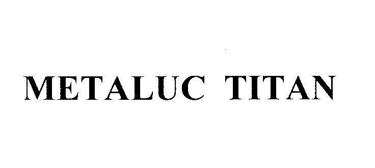 Mẫu nhãn hiệu METALUC TITAN