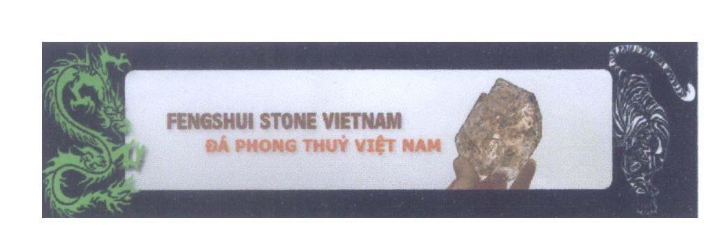 Mẫu nhãn hiệu FENGSHUI STONE VIETNAM Đá Phong Thuỷ Việt Nam