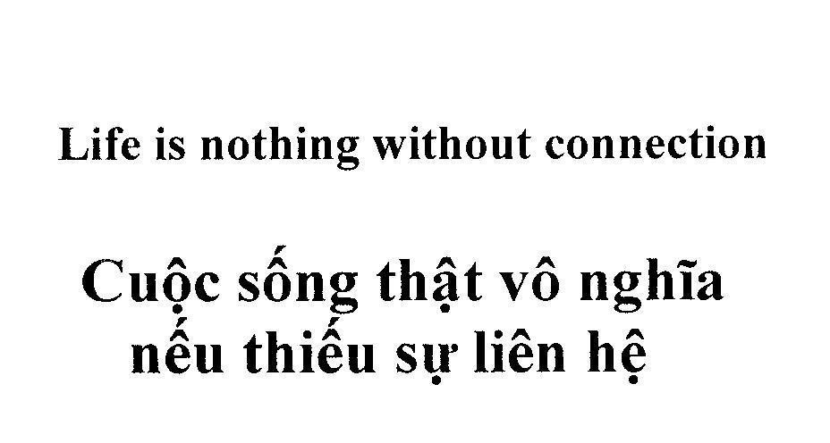 Mẫu nhãn hiệu Life is nothing without connection Cuộc sống thật vô nghĩa nếu thiếu sự liên hệ