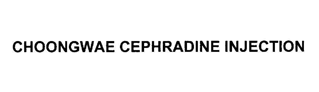 Mẫu nhãn hiệu CHOONGWAE CEPHRADINE INJECTION