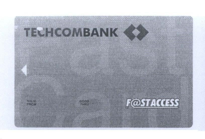 Mẫu nhãn hiệu TECHCOMBANK VALID FROM GOOD THRU FASTACCESS F@STACCESS fast card