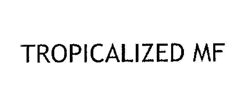 Mẫu nhãn hiệu TROPICALIZED MF