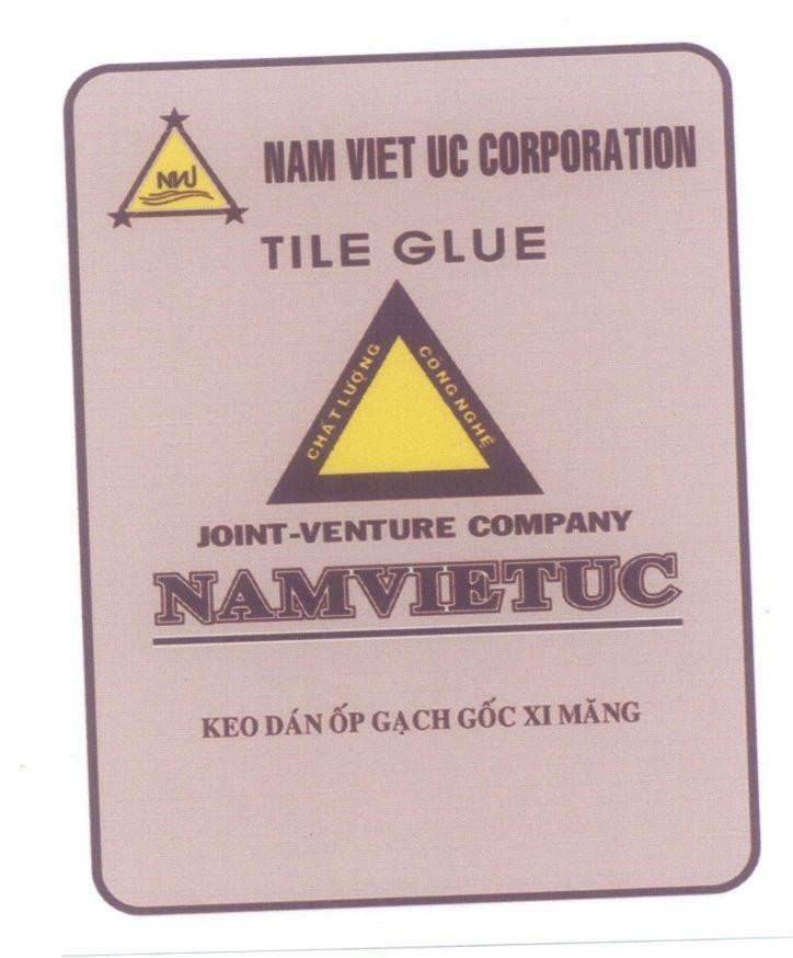 Mẫu nhãn hiệu NVU NAMVIETUC TILE GLUE NAM VIET UC CORPORATION Chất Lượng Công Nghệ JOINT-VENTURE COMPANY Keo Dán ốp Gạch Gốc Xi Măng