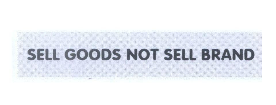 Mẫu nhãn hiệu SELL GOODS NOT SELL BRAND
